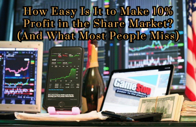 How Easy Is It to Make 10% Profit in the Share Market? (And What Most People Miss)